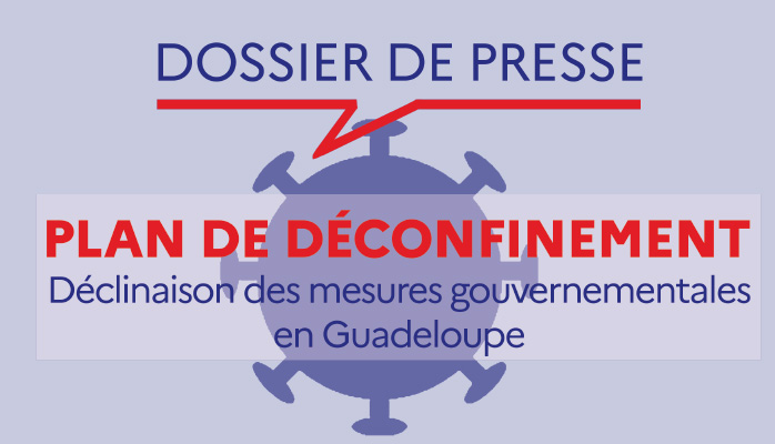 Covid-19 : Plan de déconfinement - déclinaison des mesures gouvernementales en Guadeloupe